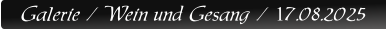 Galerie / Wein und Gesang / 17.08.2025